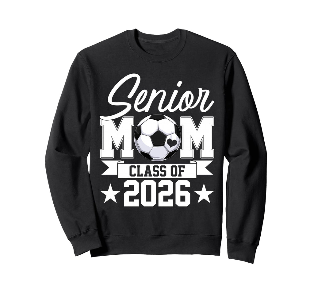 Senior Mom Class 2026 Graduate Sweatshirt - Fun Novelty Design Men Women - T-Shirt, Sweatshirt, Hoodie