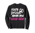 Crazy Proud Always Loud Soccer Sweatshirt - Novelty Apparel for Adults - T-Shirt, Sweatshirt, Hoodie