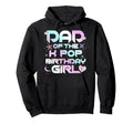 Dad K Pop Birthday Korean Music Lovers Hoodie - Novelty Apparel Men Women - T-Shirt, Sweatshirt, Hoodie