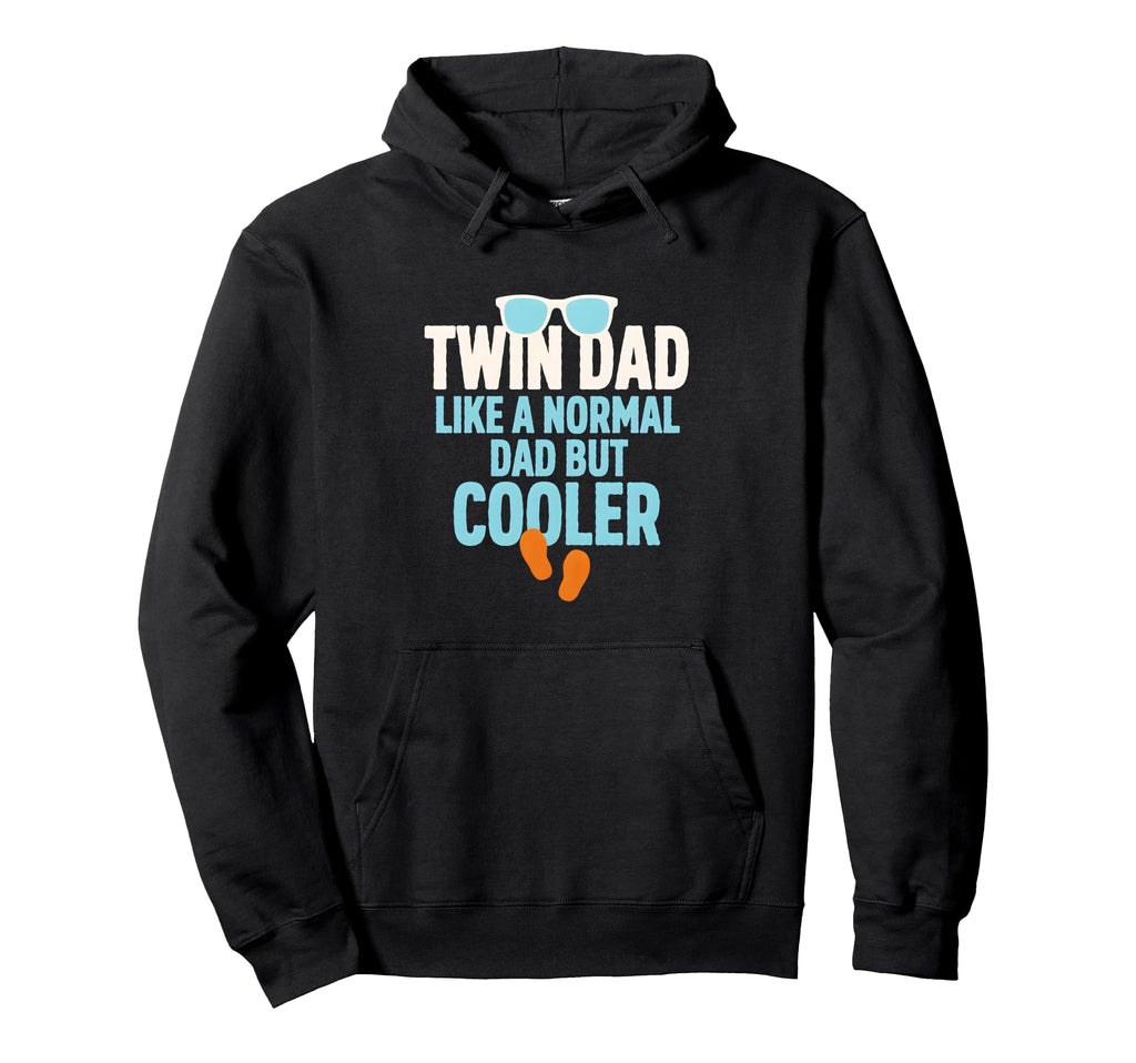 Twin Dad Like Normal Dad But Cooler Hoodie - Fun Novelty Design Men Women - T-Shirt, Sweatshirt, Hoodie