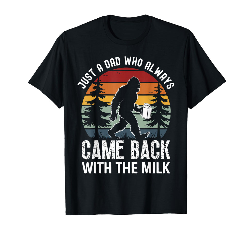 Just Dad Who Always Came Back Milk T-Shirt - Trendy Graphic Men Women - T-Shirt, Sweatshirt, Hoodie