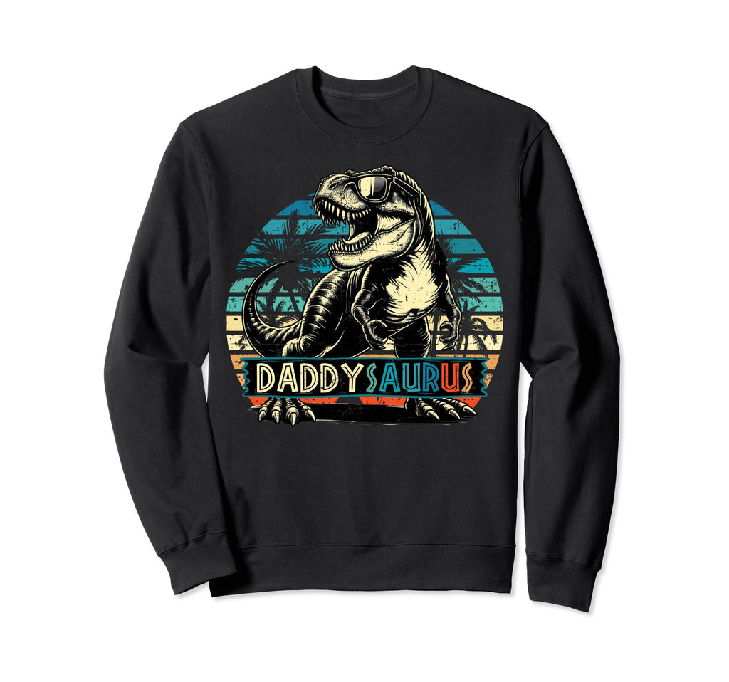 Daddysaurus Dad Funny Fathers Sweatshirt - Fun Novelty Design Men Women - T-Shirt, Sweatshirt, Hoodie