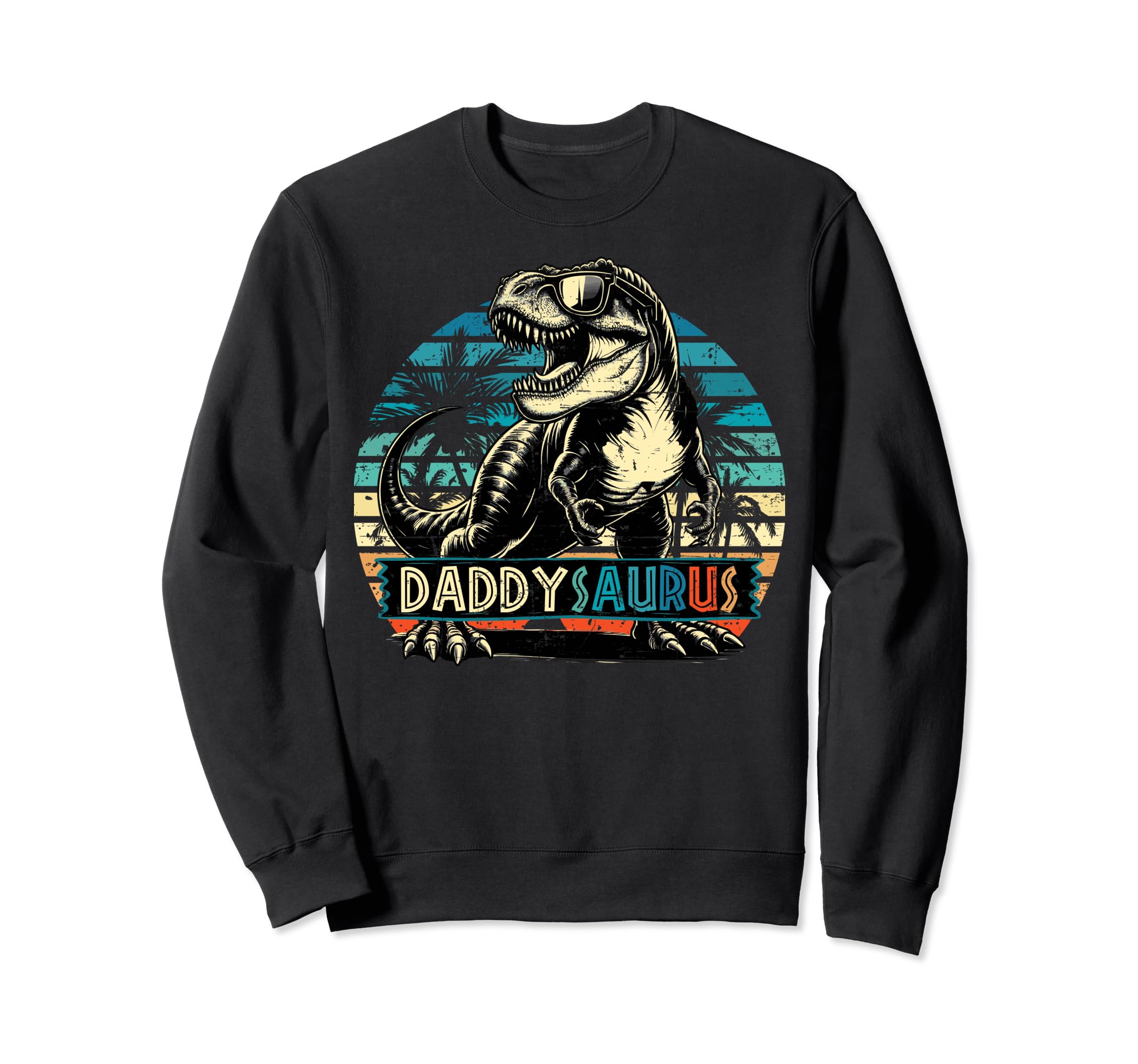 Daddysaurus Dad Funny Fathers Sweatshirt - Fun Novelty Design Men Women - T-Shirt, Sweatshirt, Hoodie
