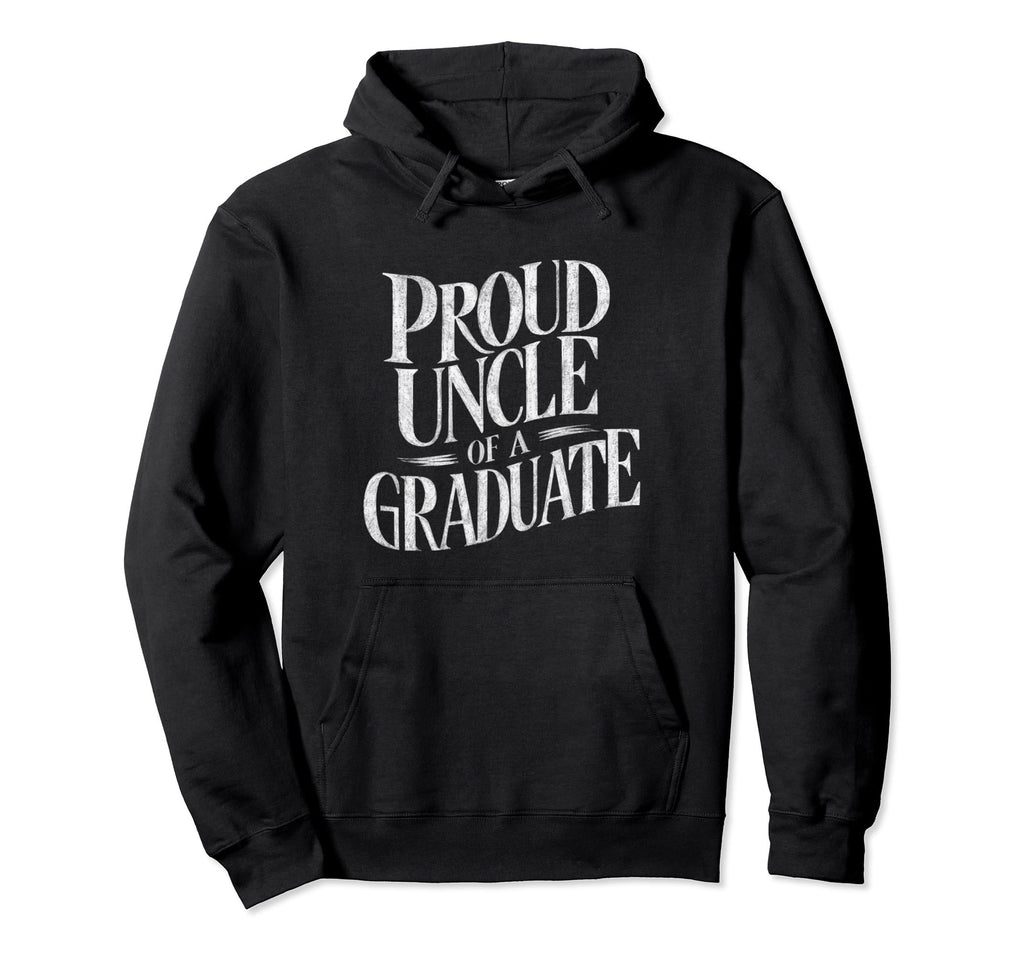 Proud Uncle Graduate Niece Or Nephew Hoodie - Novelty Apparel Unisex - T-Shirt, Sweatshirt, Hoodie