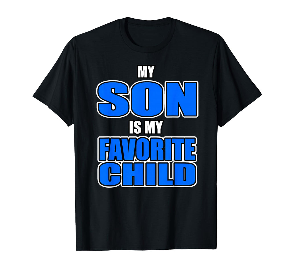 My Son Is My Favorite Child Funny Mom T-Shirt - Unique Graphic for Adults - T-Shirt, Sweatshirt, Hoodie