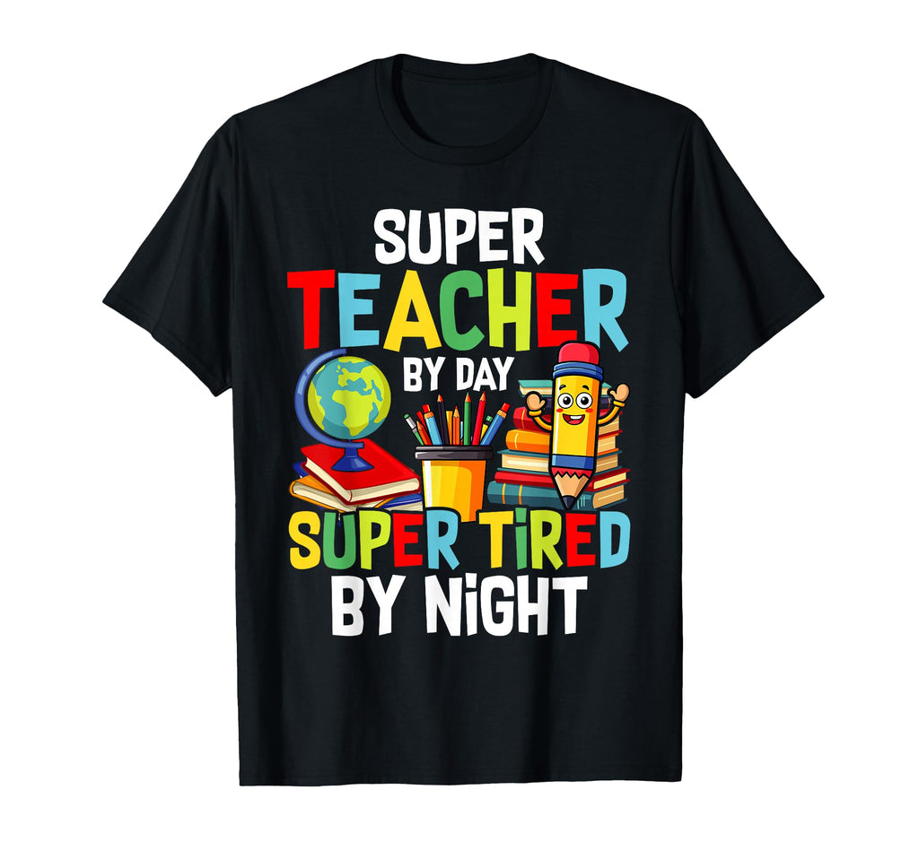 Super Teacher Day Super Tired Night T-Shirt - Aesthetic Graphic Men Women - T-Shirt, Sweatshirt, Hoodie