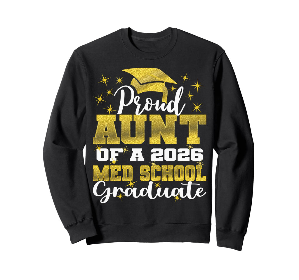 Proud Aunt 2026 Class Med School Sweatshirt - Aesthetic Graphic for Adults - T-Shirt, Sweatshirt, Hoodie