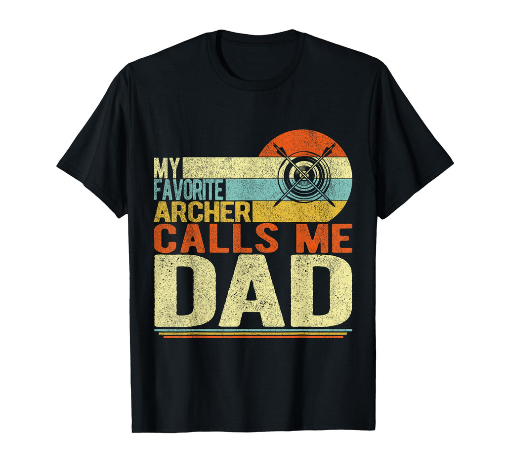 My Favorite Archer Calls Me Dad Fathers Day T-Shirt - Graphic Print Unisex - T-Shirt, Sweatshirt, Hoodie