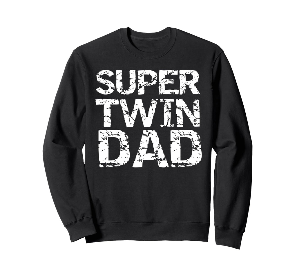 Fathers Day Twin Dad From Sons Super Sweatshirt - Novelty Apparel Unisex - T-Shirt, Sweatshirt, Hoodie