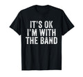 Its Ok Im Band Funny Distressed T-Shirt - Minimalist Print Unisex - T-Shirt, Sweatshirt, Hoodie