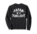 Papaw Baller Soccer Papaw Sweatshirt - Casual Everyday Wear for Adults - T-Shirt, Sweatshirt, Hoodie