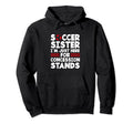 Family Soccer Sister Im Just Here Hoodie - Custom Art Print Men Women - T-Shirt, Sweatshirt, Hoodie