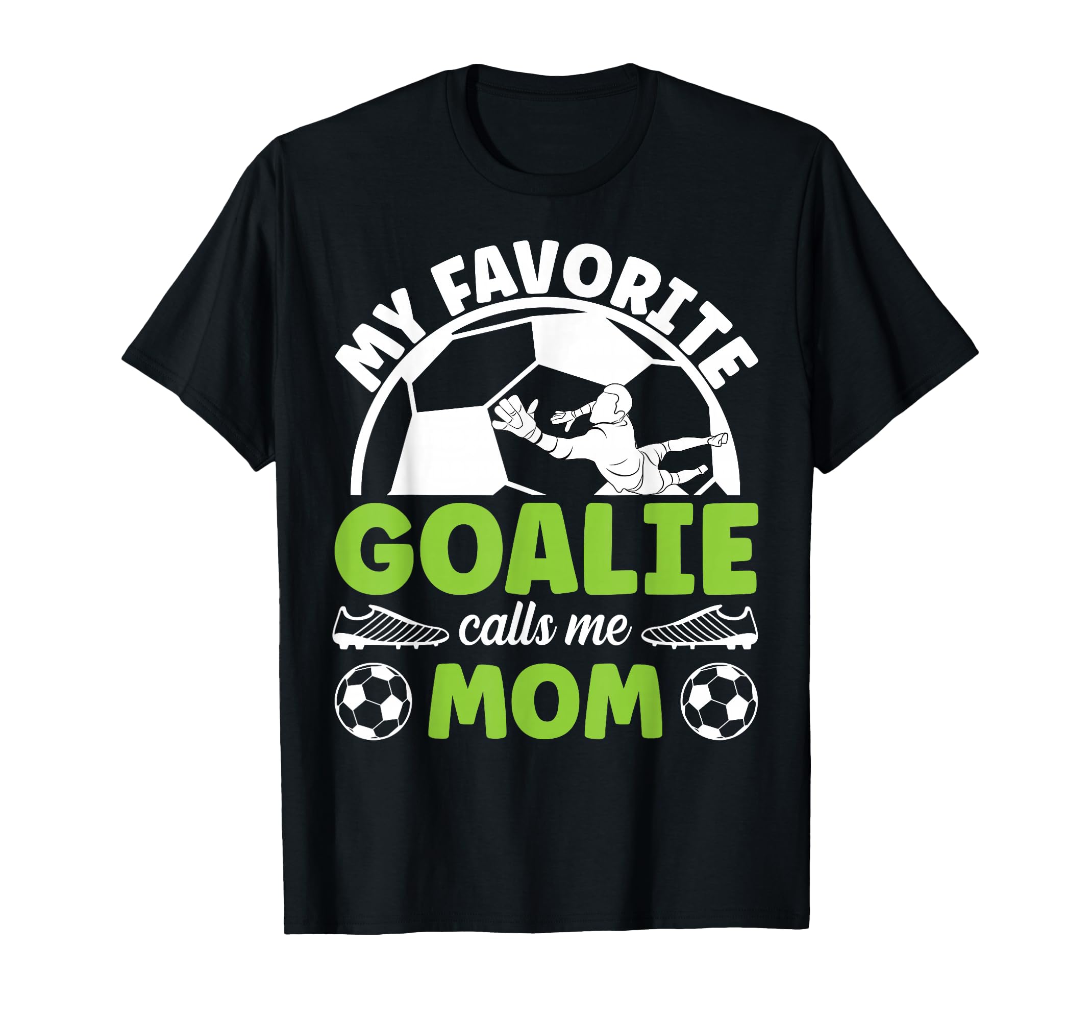 Soccer Goalkeeper Mom Soccer Goalie T-Shirt - Novelty Apparel Men Women - T-Shirt, Sweatshirt, Hoodie