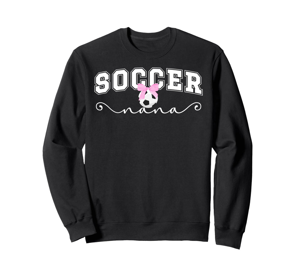 Proud Soccer Nana Grandma Soccer Sweatshirt - Unique Graphic Men Women - T-Shirt, Sweatshirt, Hoodie