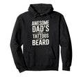 Awesome Dads Have Tattoos And Beard Fathers Hoodie - Graphic Print Unisex - T-Shirt, Sweatshirt, Hoodie