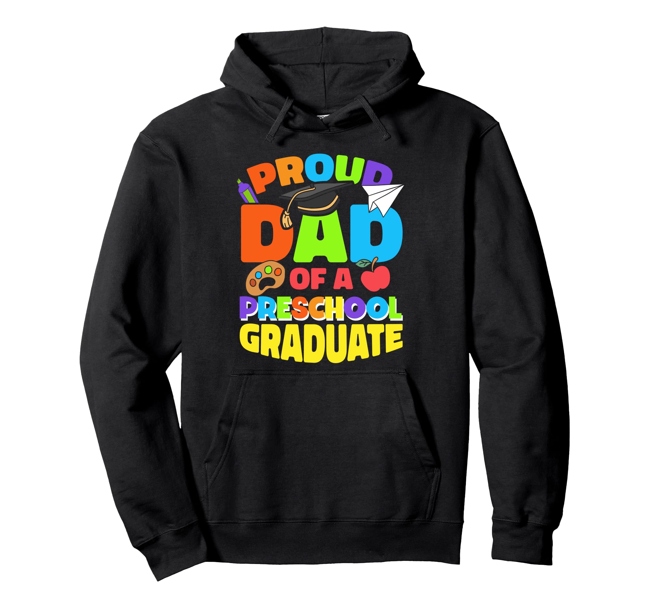 Proud Dad Preschool Graduate School Hoodie - Unique Graphic for Adults - T-Shirt, Sweatshirt, Hoodie
