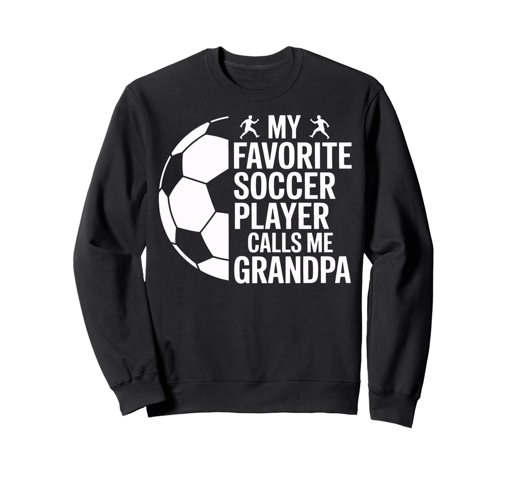 My Favorite Soccer Player Calls Me Sweatshirt - Graphic Print for Adults - T-Shirt, Sweatshirt, Hoodie