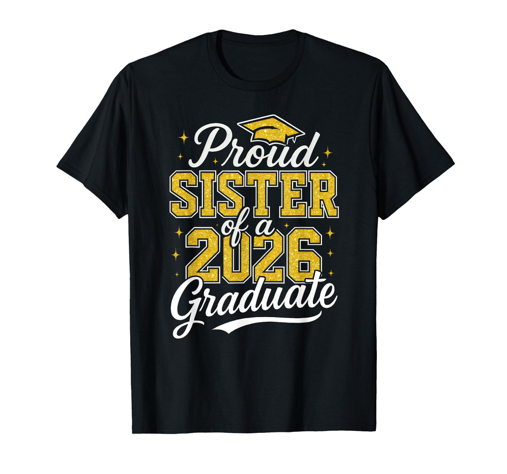 Proud Sister 2026 Graduate Class 2026 T-Shirt - Minimalist Print Unisex - T-Shirt, Sweatshirt, Hoodie