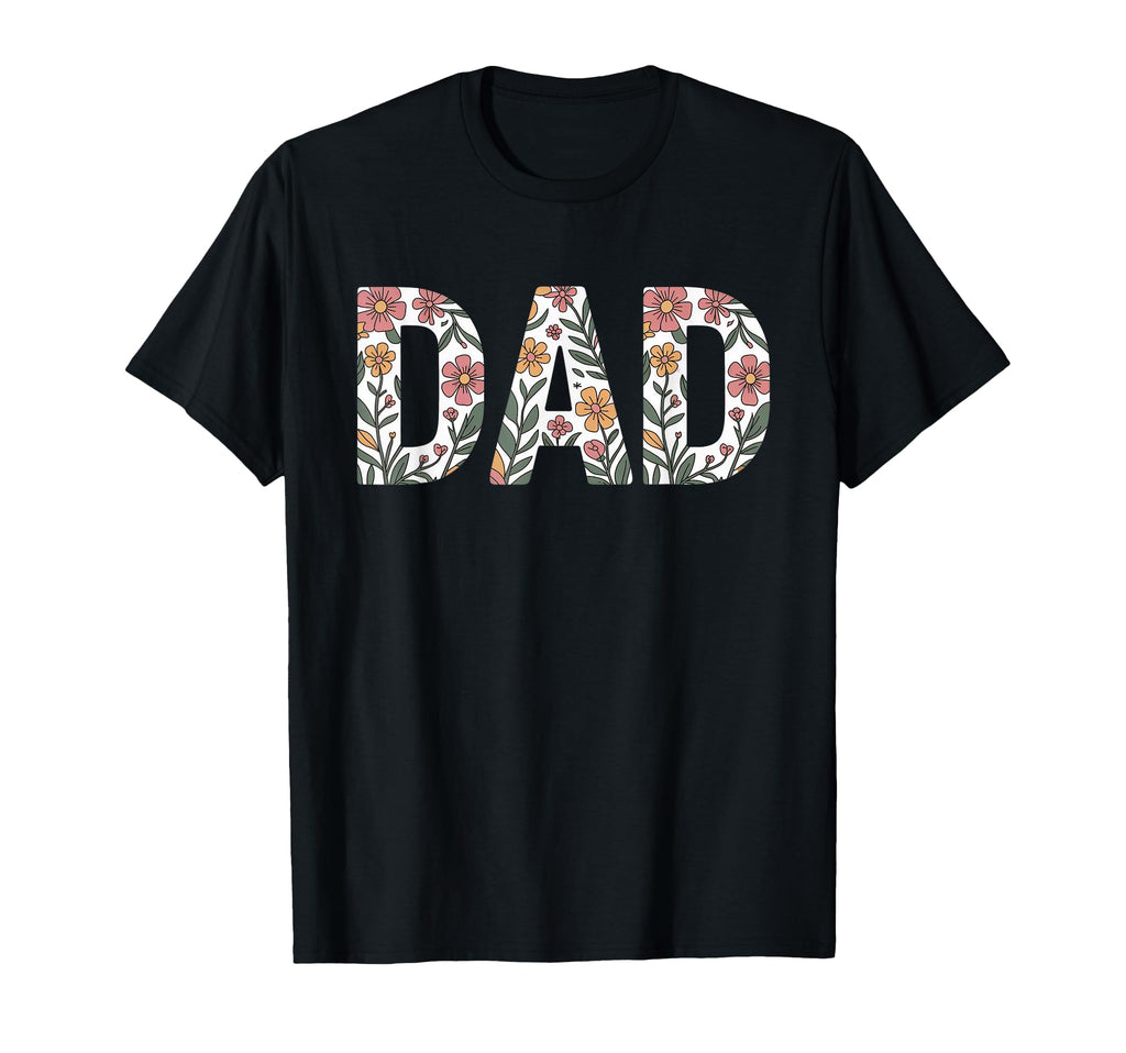 Colorful Flowers Dad Fathers Day T-Shirt - Novelty Apparel for Adults - T-Shirt, Sweatshirt, Hoodie