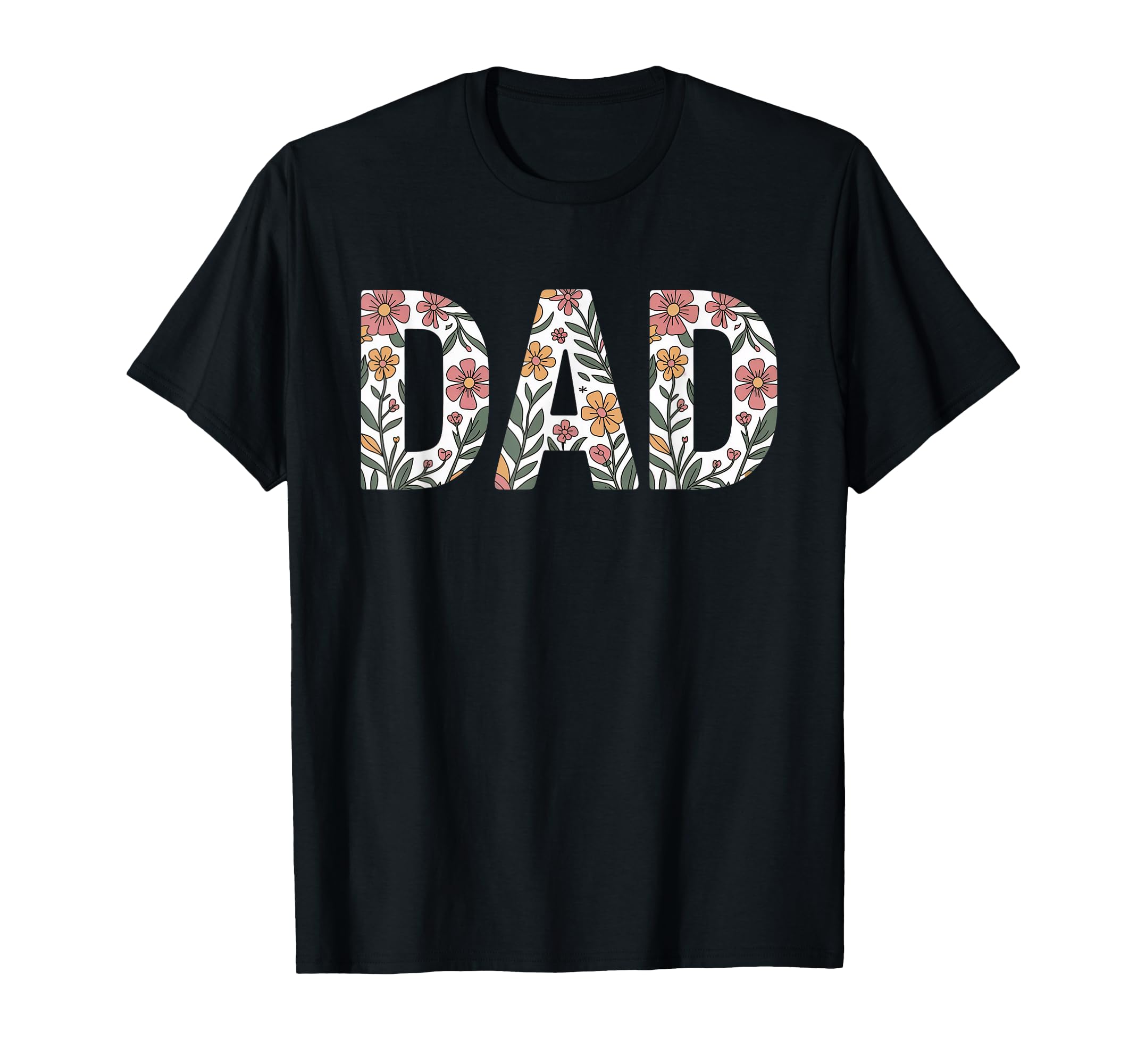 Colorful Flowers Dad Fathers Day T-Shirt - Novelty Apparel for Adults - T-Shirt, Sweatshirt, Hoodie