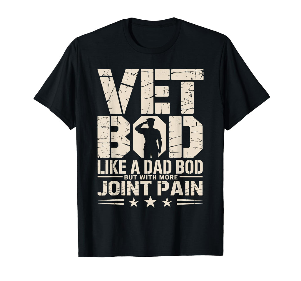 Vet Bod Like Dad Bod But More Joint T-Shirt - Casual Everyday Wear Unisex - T-Shirt, Sweatshirt, Hoodie
