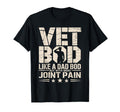 Vet Bod Like Dad Bod But More Joint T-Shirt - Casual Everyday Wear Unisex - T-Shirt, Sweatshirt, Hoodie