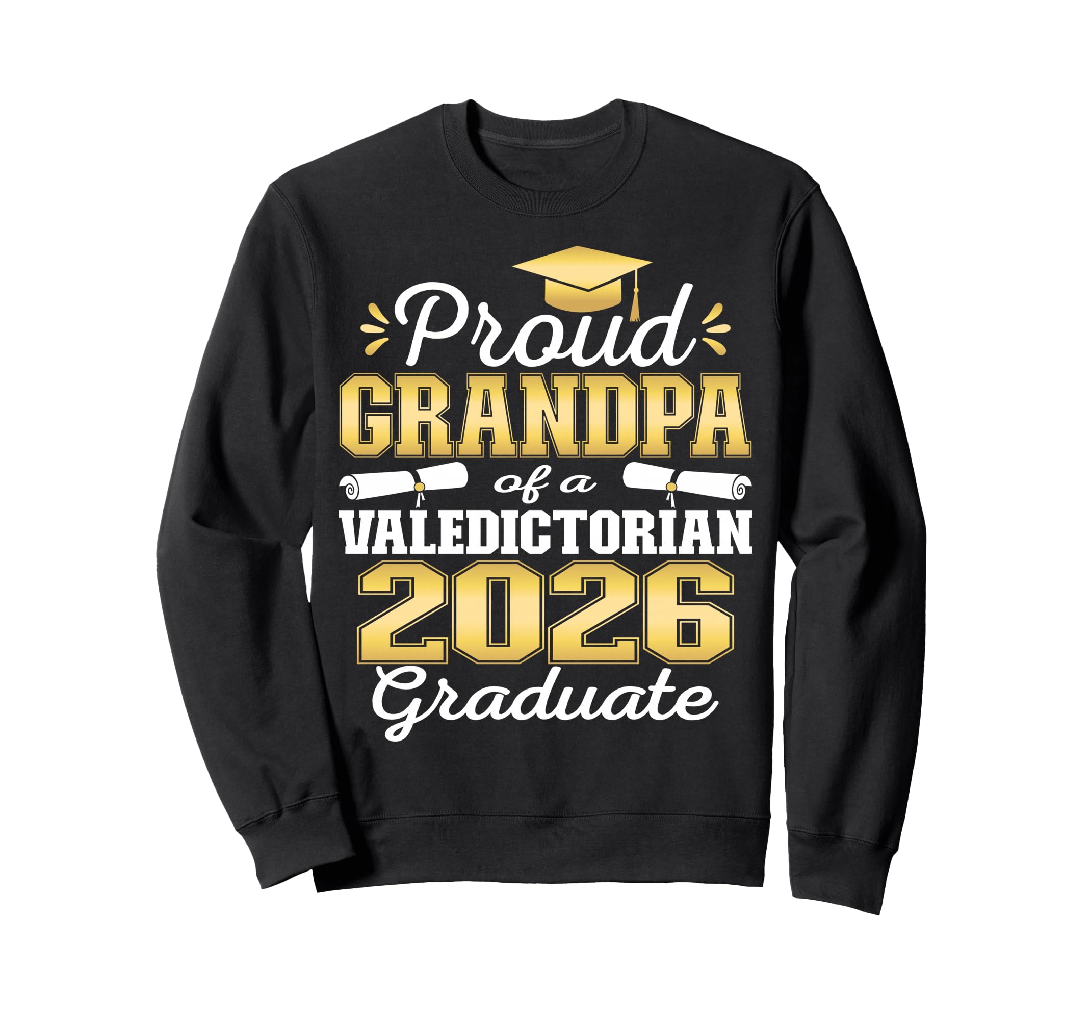 Proud Grandpa 2026 Valedictorian Sweatshirt - Casual Everyday Wear Unisex - T-Shirt, Sweatshirt, Hoodie