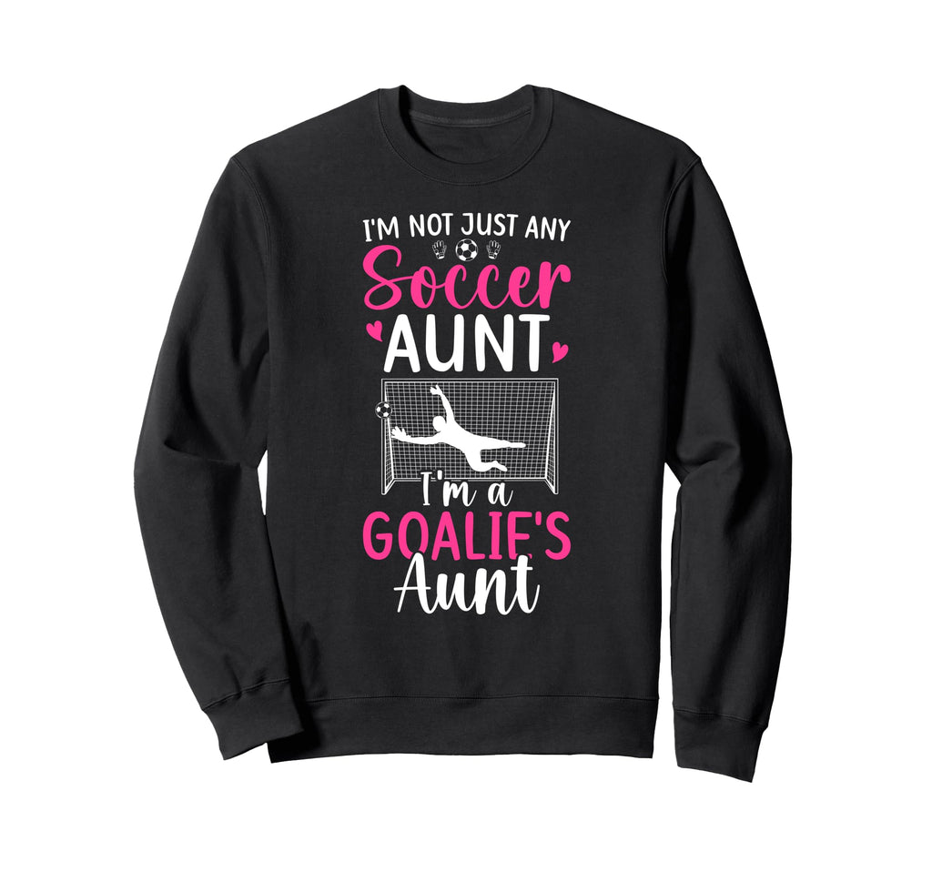 Im Soccer Goalie Aunt Soccer Sweatshirt - Custom Art Print for Adults - T-Shirt, Sweatshirt, Hoodie
