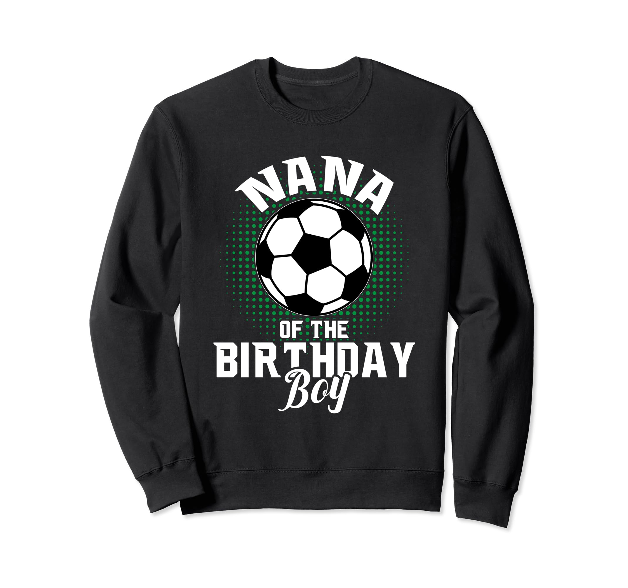 Nana Birthday Soccer Lover Gifts Sweatshirt - Minimalist Print Men Women - T-Shirt, Sweatshirt, Hoodie