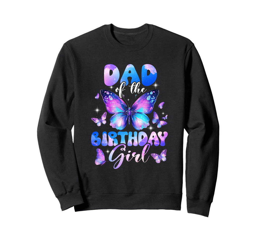 Dad Birthday Butterfly Family Sweatshirt - Fun Novelty Design Unisex - T-Shirt, Sweatshirt, Hoodie