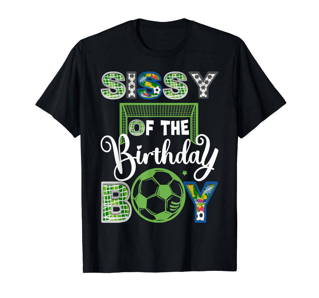 Sissy Birthday Soccer Baller Birthday T-Shirt - Unique Graphic Unisex - T-Shirt, Sweatshirt, Hoodie