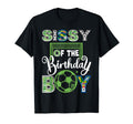 Sissy Birthday Soccer Baller Birthday T-Shirt - Unique Graphic Unisex - T-Shirt, Sweatshirt, Hoodie