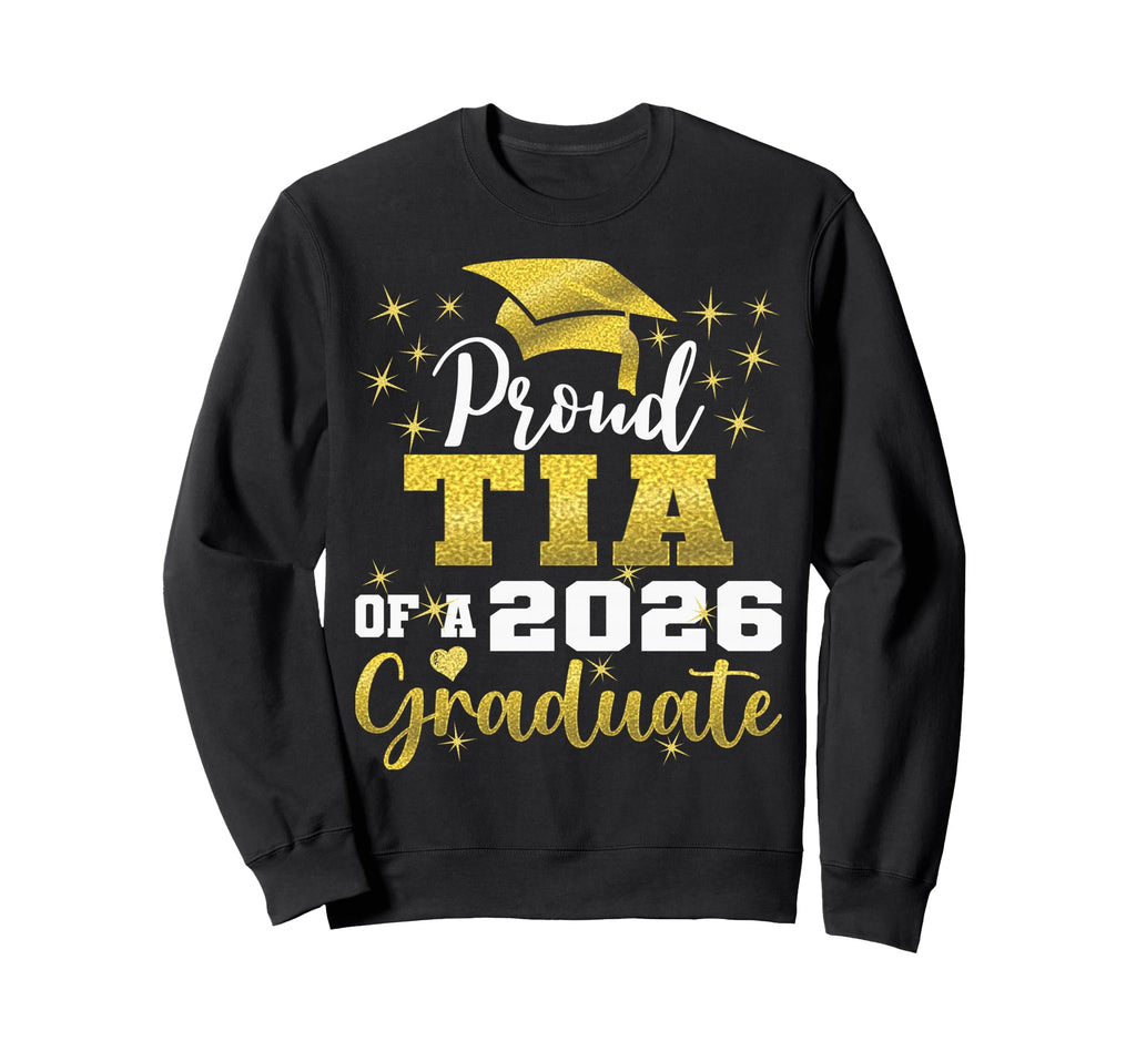 Super Proud Tia 2026 Graduate Sweatshirt - Novelty Apparel for Adults - T-Shirt, Sweatshirt, Hoodie