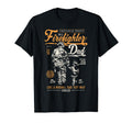 Fathers Day Firefighter Fireman Gifts T-Shirt - Novelty Apparel Men Women - T-Shirt, Sweatshirt, Hoodie