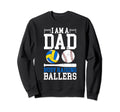 I Am Dad Busy Raising Ballers Sweatshirt - Casual Everyday Wear Unisex - T-Shirt, Sweatshirt, Hoodie