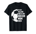 Im Not Yelling This Is My Soccer Mom T-Shirt - Unique Graphic for Adults - T-Shirt, Sweatshirt, Hoodie