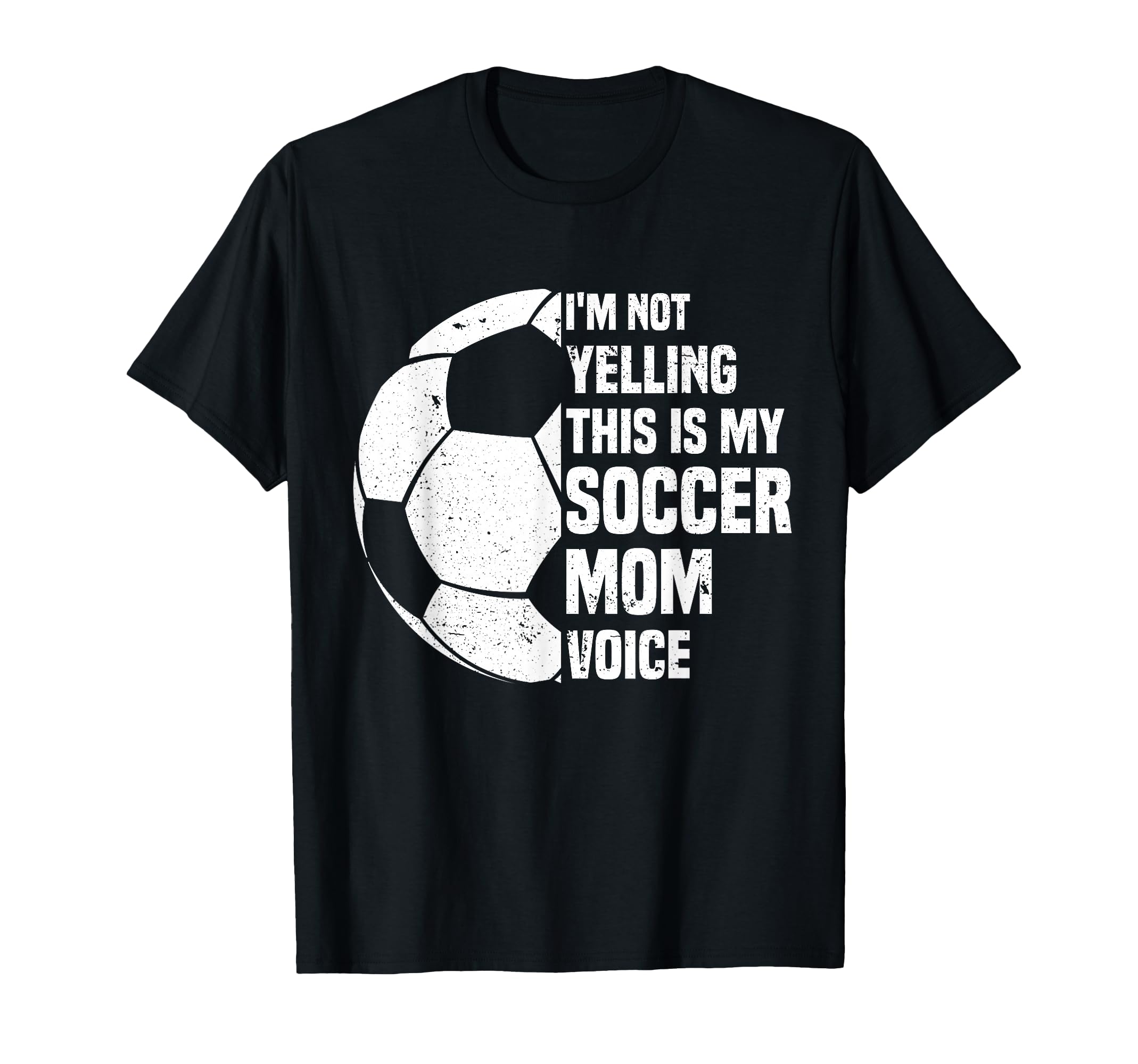 Im Not Yelling This Is My Soccer Mom T-Shirt - Unique Graphic for Adults - T-Shirt, Sweatshirt, Hoodie
