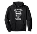 Funny Papa Bear Dont Mess Papa Bear Hoodie - Casual Everyday Wear Unisex - T-Shirt, Sweatshirt, Hoodie