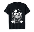 Little Brother Biggest Fan Soccer Bro T-Shirt - Unique Graphic Unisex - T-Shirt, Sweatshirt, Hoodie