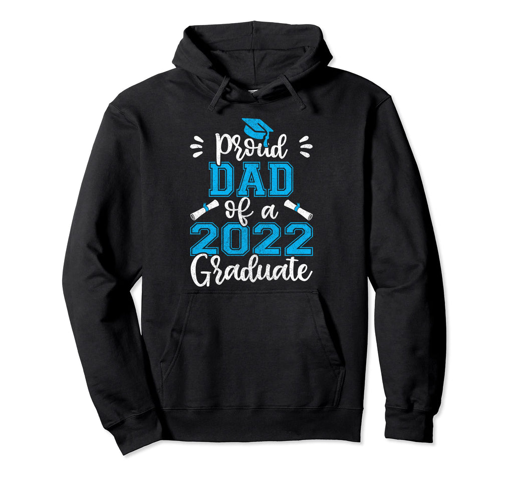 Proud Dad 2022 Graduate Family Hoodie - Fun Novelty Design Men Women - T-Shirt, Sweatshirt, Hoodie