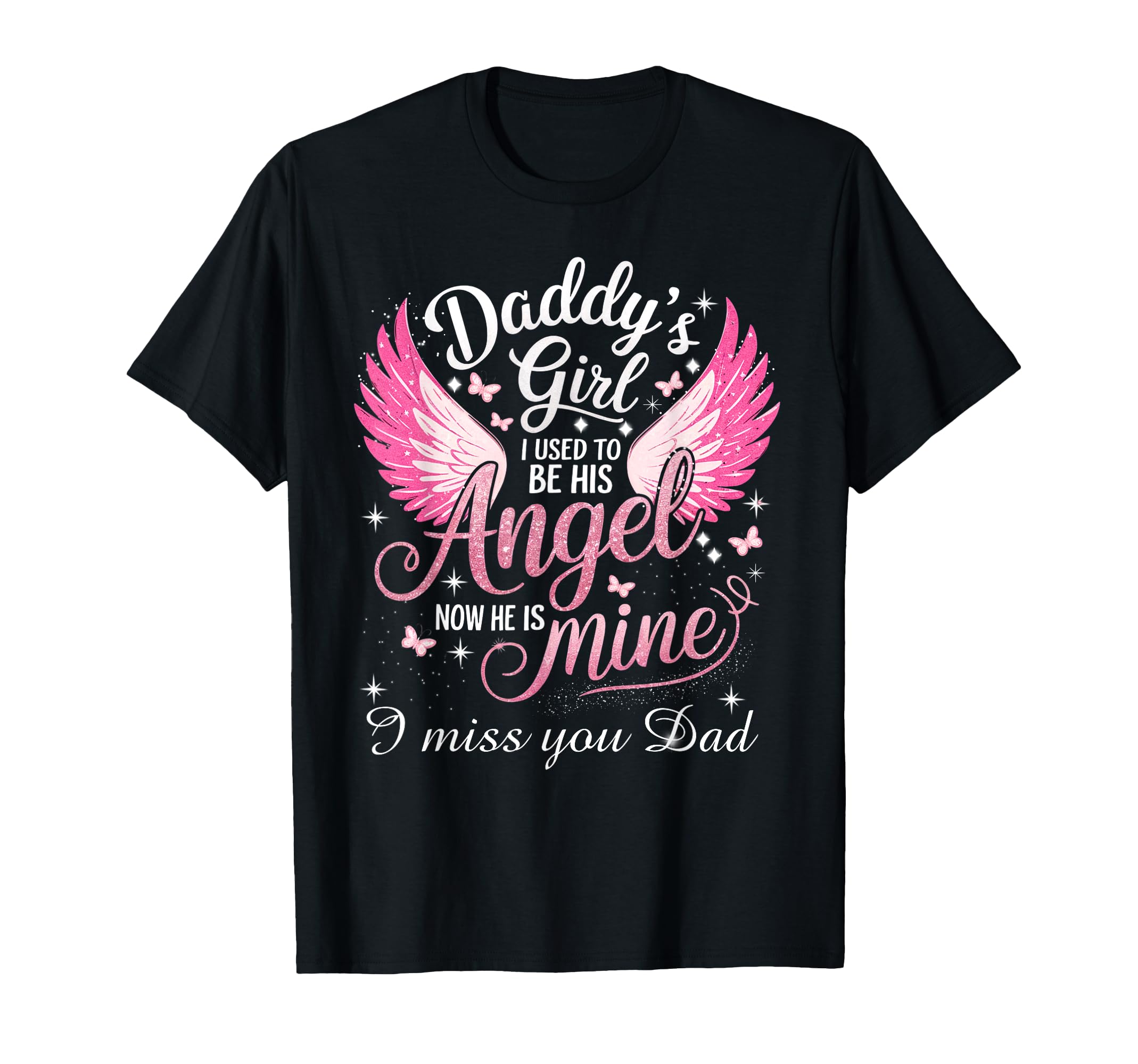 Daddys I Used To Be His Angel Now He Is T-Shirt - Trendy Graphic Unisex - T-Shirt, Sweatshirt, Hoodie