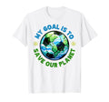 My Goal Is To Save Our Planet Earth T-Shirt - Minimalist Print for Adults - T-Shirt, Sweatshirt, Hoodie