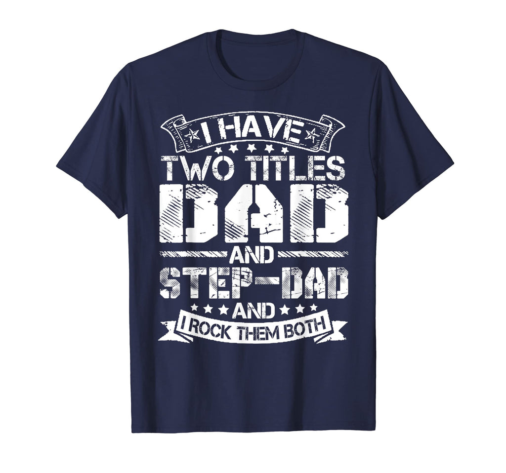 Mens I Have Two Titles Dad And Step T-Shirt - Unique Graphic for Adults - T-Shirt, Sweatshirt, Hoodie
