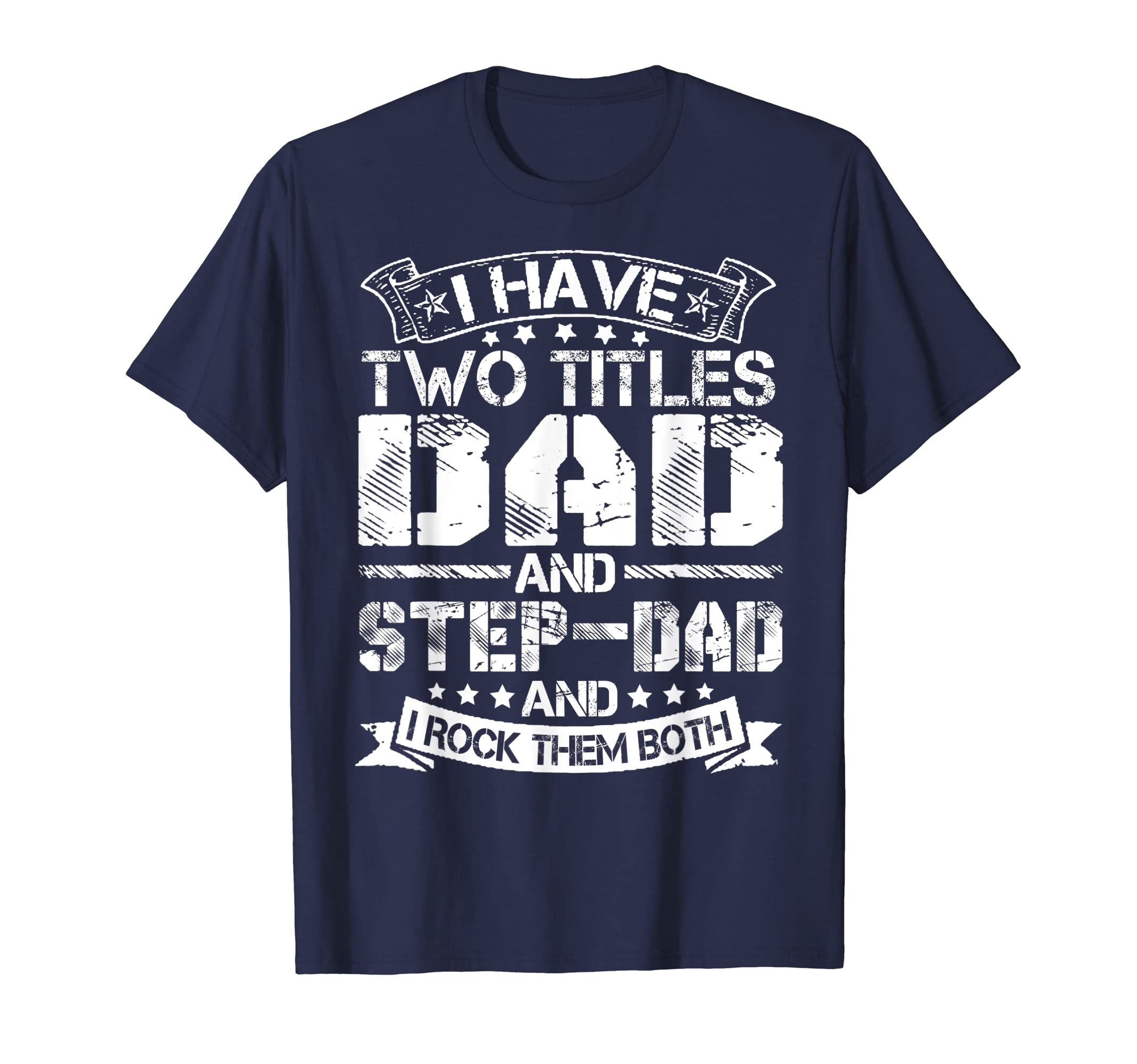 Mens I Have Two Titles Dad And Step T-Shirt - Unique Graphic for Adults - T-Shirt, Sweatshirt, Hoodie