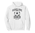 Sideline Dad Family Matching Soccer Dad Hoodie - Novelty Apparel Unisex - T-Shirt, Sweatshirt, Hoodie