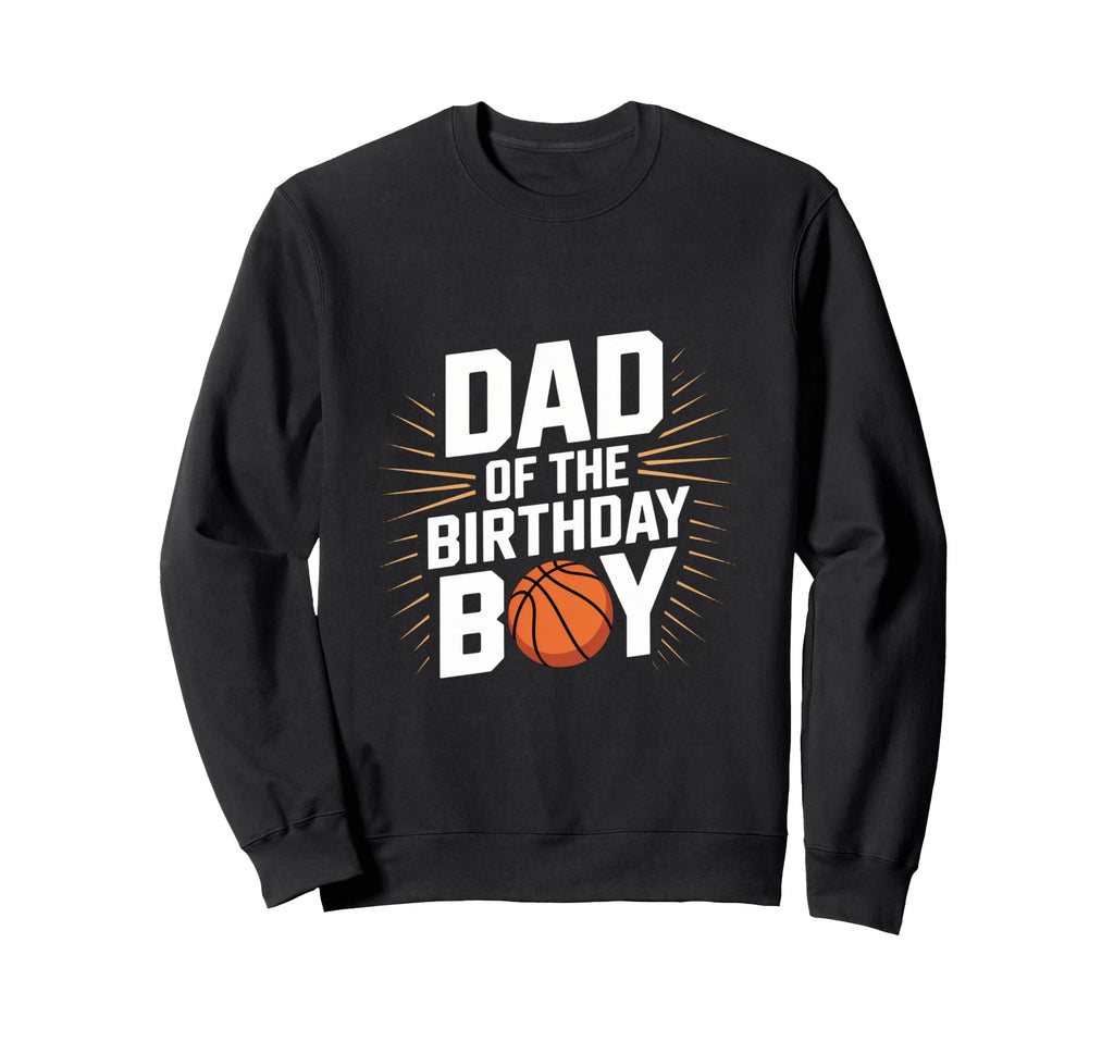 Dad Birthday Basketball Celebration Sweatshirt - Custom Art Print Unisex - T-Shirt, Sweatshirt, Hoodie