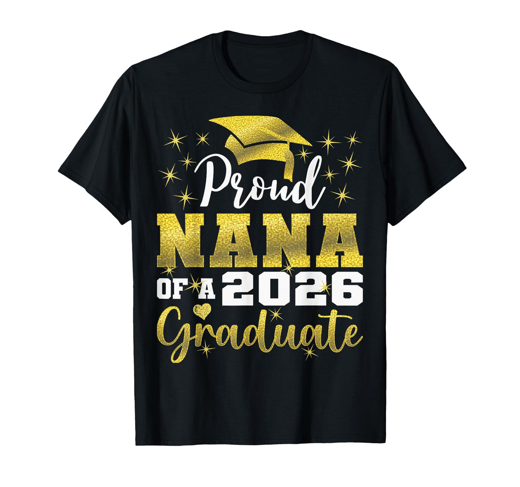 Super Proud Nana 2026 Graduate Senior T-Shirt - Novelty Apparel Unisex - T-Shirt, Sweatshirt, Hoodie