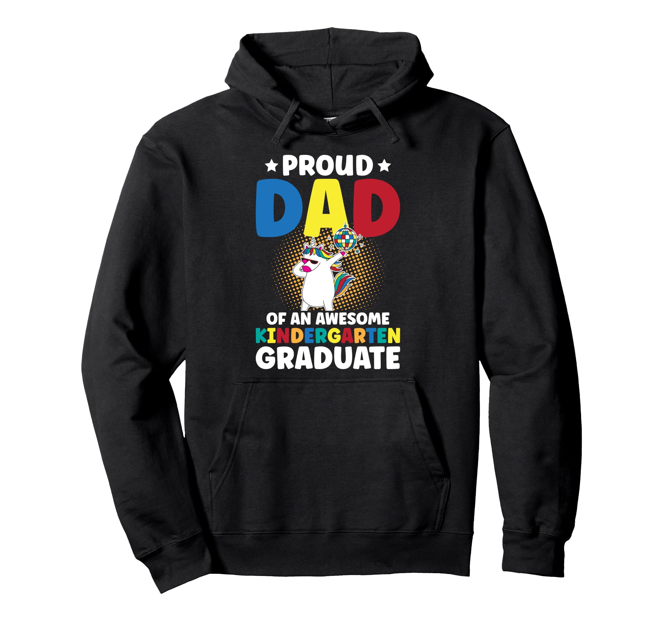Proud Kindergarten Graduate Dad Hoodie - Fun Novelty Design for Adults - T-Shirt, Sweatshirt, Hoodie