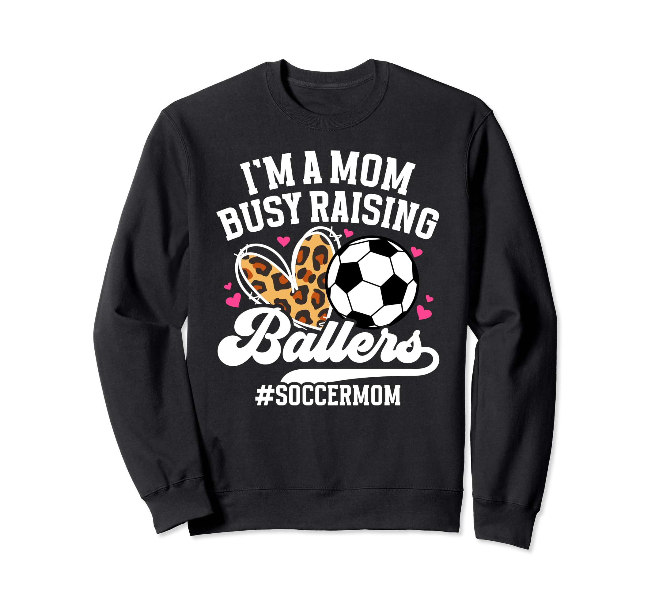 Busy Raising Ballers Soccer Mom Sweatshirt - Fun Novelty Design Men Women - T-Shirt, Sweatshirt, Hoodie