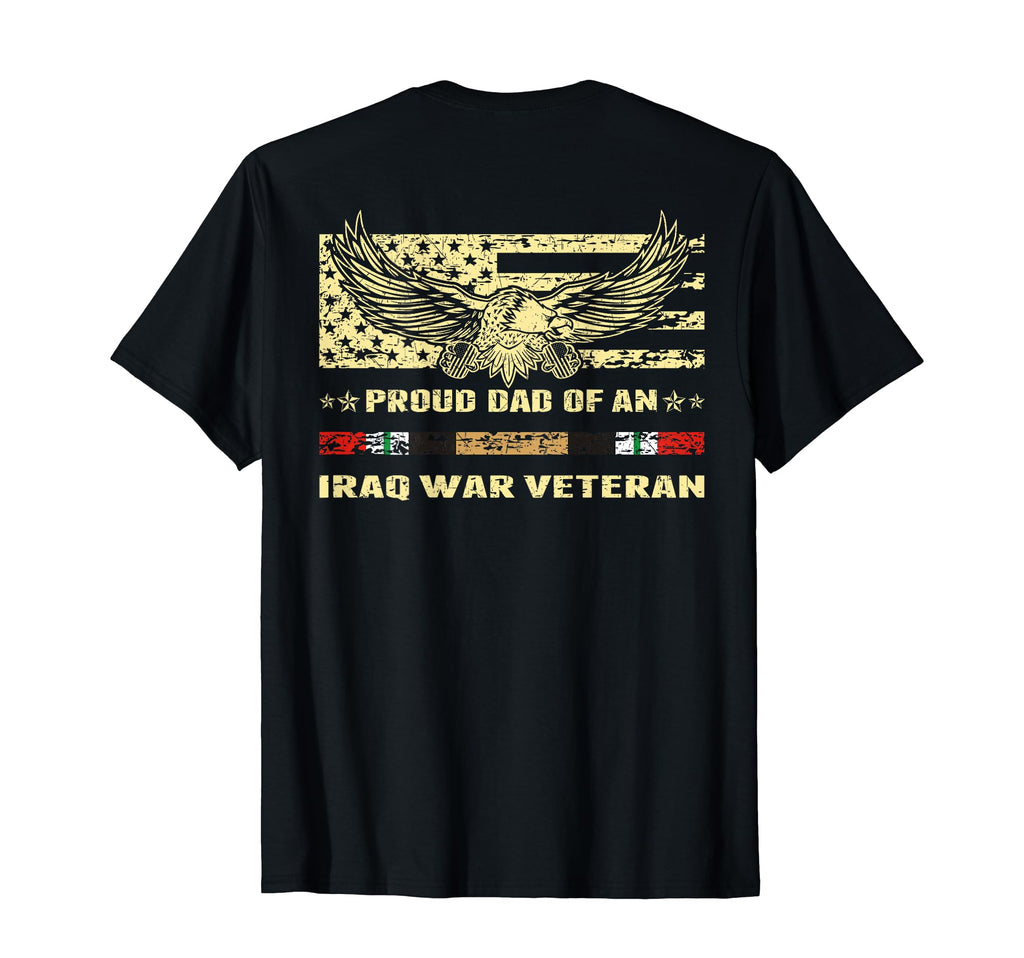 Proud Dad Iraq War Veteran Military Vets T-Shirt - Streetwear Style Unisex - T-Shirt, Sweatshirt, Hoodie